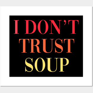 I Don't Trust Soup, Funny Food Posters and Art